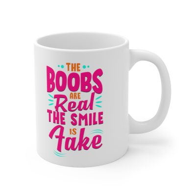 Acrimonious Coffee Mug, The Boobs Are Real The Smile Is Fake - Image 4