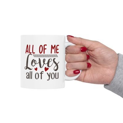 All Of Me Loves All Of You Ceramic Mug 11oz - Image 12