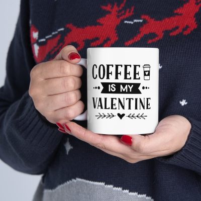 Coffee Is My Valentine Ceramic Mug 11oz - Image 11