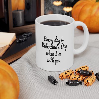 Every Day Is Valentine when I am With You Ceramic Mug 11oz - Image 6