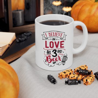 I Believe in Love At The 3rd Beer Ceramic Mug 11oz - Image 6