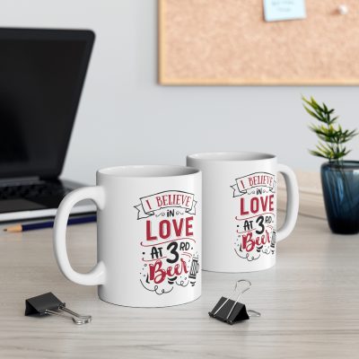 I Believe in Love At The 3rd Beer Ceramic Mug 11oz - Image 5