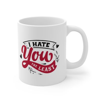 I Hate You The Least Ceramic Mug 11oz - Image 3