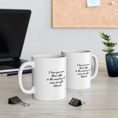 I Love You More Than Coffee In The Morning And Wine At Night - Almost Ceramic Mug 11oz - Image 5