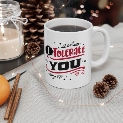 I Tolerate You Ceramic Mug 11oz - Image 4