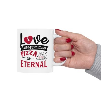 Love Disappoints Pizza Is Eternal Ceramic Mug 11oz - Image 12